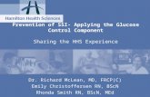 Prevention of SSI- Applying the Glucose Control Component Sharing the HHS Experience Dr. Richard McLean, MD, FRCP(C) Emily Christoffersen RN, BScN Rhonda.