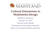 Cultural Dimensions to Multimedia Design MEMO Conference October 18, 2001 Davina Pruitt-Mentle Educational Technology Outreach