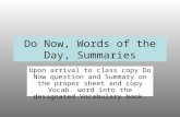 Do Now, Words of the Day, Summaries Upon arrival to class copy Do Now question and Summary on the proper sheet and copy Vocab. word into the designated.