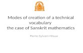 Modes of creation of a technical vocabulary the case of Sanskrit mathematics Pierre-Sylvain Filliozat.