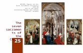 The seven sacraments of the Church 25 WEYDEN, Rogier van der Seven Sacraments Altarpiece 1445-50 Oil on oak panel Koninklijk Museum voor Schone Kunsten,