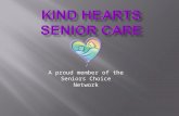 A proud member of the Seniors Choice Network.  Introduction to Kind Hearts Senior Care & TSC  Game  Our Story  Dream, Values, Mission  Setting expectations.