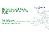 Domestic and Trade Impacts of U.S. Farm Policy Rob Robinson NAFTA Business Transformation Lead Syngenta Seeds, Inc.