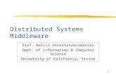 1 Distributed Systems Middleware Prof. Nalini Venkatasubramanian Dept. of Information & Computer Science University of California, Irvine