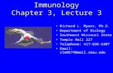 Immunology Chapter 3, Lecture 3 Richard L. Myers, Ph.D. Department of Biology Southwest Missouri State Temple Hall 227 Telephone: 417-836-5307 Email: rlm967f@mail.smsu.edu.