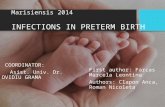 Marisiensis 2014 INFECTIONS IN PRETERM BIRTH COORDINATOR: Asist. Univ. Dr. OVIDIU GRAMA First author: Farcas Marcela Leontina Authors: Clapon Anca, Roman.