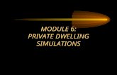 MODULE 6: PRIVATE DWELLING SIMULATIONS. OBJECTIVES Module 6 Identify the unique construction factors of single-family dwellings. Recognize the basic problems.