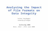 Analysing the Impact of File Formats on Data Integrity Volker Heydegger University of Cologne Archiving 2008 Bern, 23rd – 27th June 2008.