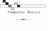 Computer Basics. What is a Computer? An electronic device for the storage and processing of information. Four basic actions 1. Input 2. Processing 3.