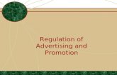 Regulation of Advertising and Promotion. Advertising is Regulated Through… Self Regulation Federal Regulation State Regulation.
