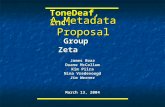 ToneDeaf, Inc. Group Zeta Group Zeta A Metadata Proposal James Boaz Duane McCollum Kim Piira Nina Vredevoogd Jim Werner March 13, 2004.