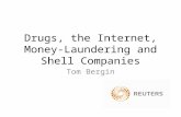 Drugs, the Internet, Money- Laundering and Shell Companies Tom Bergin.