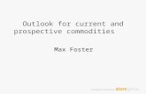 Outlook for current and prospective commodities Max Foster.
