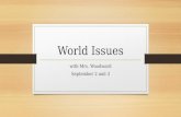 World Issues with Mrs. Woodward September 2 and 3.