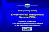 SCAP Quarterly Meeting Environmental Management System (EMS) SCAP Quarterly Meeting Environmental Management System (EMS) Presented by Matt Bao Los Angeles.