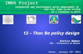 Hanoi, January 29 th 2015 Enrico Weber DEI – Politecnico di Milano IMRR Project 12 – Thac Ba policy design INTEGRATED AND SUSTAINABLE WATER MANAGEMENT.