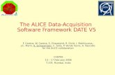 The ALICE Data-Acquisition Software Framework DATE V5 F. Carena, W. Carena, S. Chapeland, R. Divià, I. Makhlyueva, J-C. Marin, K. Schossmaier, C. Soós,