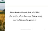 The Agricultural Act of 2014 Farm Service Agency Programs Farm Service Agency Programs The Agricultural Act of 20141.
