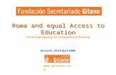 Roma and equal Access to Education Roma and equal Access to Education From segregation to integrated schooling Brussels, 28-29 April 2006 .