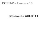 ECE 545 - Lecture 13 Motorola 68HC11. Resources 68HC11 E-series Reference Guide and if necessary 68HC11 E-series Technical Data 68HC11 Reference Manual.
