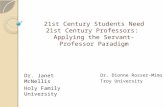 21st Century Students Need 21st Century Professors: Applying the Servant-Professor Paradigm Dr. Janet McNellis Holy Family University Dr. Dionne Rosser-Mims.