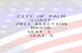 CITY OF PALM COAST 2011 ELECTION MAYOR SEAT 1 SEAT 3.