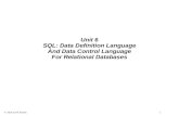 © 2014 Zvi M. Kedem 1 Unit 6 SQL: Data Definition Language And Data Control Language For Relational Databases.