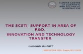 T HE SCSTI SUPPORT IN AREA OF R&D, I NNOVATION AND T ECHNOLOGY T RANSFER Lubomir BILSKY INNOVATION 2010, Prague 30.11.2010 S LOVAK C ENTRE OF S CIENTIFIC.