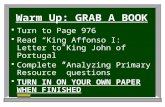 Warm Up: GRAB A BOOK  Turn to Page 976  Read “King Affonso I: Letter to King John of Portugal”  Complete “Analyzing Primary Resource” questions  TURN.
