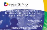 Copyright © 2003 HealthTrio, Inc. 1 Achieving HIPAA and E-Business Objectives in Less than 90 days Ralph A. Korpman, MD CEO, HealthTrio 6 th Annual HIPAA.