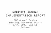 MKUKUTA ANNUAL IMPLEMENTATION REPORT GBS Annual Review Meeting, November 24th – 27th, 2008. Dar- Es-Salaam.