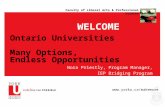 Faculty of Liberal Arts & Professional Studies Ontario Universities Many Options, Endless Opportunities Nora Priestly, Program Manager, IEP Bridging Program.