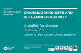 PRESENTATION BY: CHANGING MIND-SETS AND RELEASING CREATIVITY A toolkit for change 10 October 2014 Society of Local Council Clerks Conference Rob Francis.