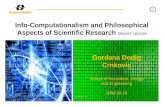 1 Gordana Dodig Crnkovic School of Innovation, Design and Engineering 2008 09 16 Info-Computationalism and Philosophical Aspects of Scientific Research.
