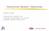 Statistical Machine Translation Stephan Vogel Interactive Systems Lab Language Technologies Institute Carnegie Mellon University.