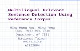 Multilingual Relevant Sentence Detection Using Reference Corpus Ming-Hung Hsu, Ming-Feng Tsai, Hsin-Hsi Chen Department of CSIE National Taiwan University.