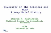 Warren M. Washington National Center for Atmospheric Research NCAR September 25, 2012 Diversity in the Sciences and NCAR: A Very Brief History.
