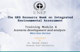 Module 6: Scenario development and analysis The GEO Resource Book on Integrated Environmental Assessment Training Module 6 Scenario development and analysis.
