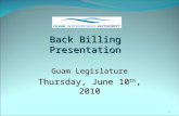 1 Back Billing Presentation Guam Legislature Thursday, June 10 th, 2010.