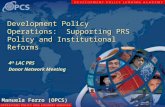 1 Development Policy Operations: Supporting PRS Policy and Institutional Reforms 4 th LAC PRS Donor Network Meeting 4 th LAC PRS Donor Network Meeting.
