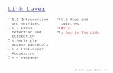 5: Link Layer Part-2 5-1 Link Layer r 5.1 Introduction and services r 5.2 Error detection and correction r 5.3Multiple access protocols r 5.4 Link-Layer.