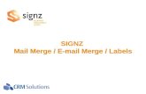 SIGNZ Mail Merge / E-mail Merge / Labels SIGNZ Mail Merge / E-mail Merge / Labels.