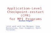 Application-Level Checkpoint-restart (CPR) for MPI Programs Keshav Pingali Joint work with Dan Marques, Greg Bronevetsky, Paul Stodghill, Rohit Fernandes.