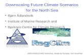 Downscaling Future Climate Scenarios for the North Sea 2006 ROMS/TOMS Workshop, Alcalá de Henares, 6-8 November Bjørn Ådlandsvik Institute of Marine Research.