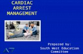 CARDIAC ARREST MANAGEMENT Prepared by: South West Education Committee.