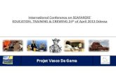 International Conference on SEAFARERS’ EDUCATION, TRAINING & CREWING 24 th of April 2013 Odessa.