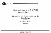 Robustness of SRAM Memories Universitat Politecnica de Catalunya (UPC) Barcelona Spain Ioana Vatajelu CASTNESS’11 WORKSHOP ON TERACOMP FET Projects, Rome,