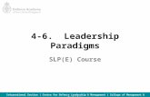 International Section | Centre for Defence Leadership & Management | College of Management & Technology 4-6. Leadership Paradigms SLP(E) Course.