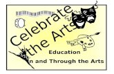 Education In and Through the Arts Celebrate the Arts Education In and Through the Arts Education In and Through the Arts Celebrate the Arts Education In.