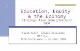 Education, Equity & the Economy Findings from State of the South 2004 Sarah Rubin, Senior Associate MDC Inc. RCCA Conference -- October 2004.